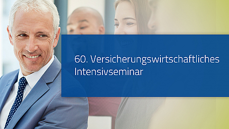 JUBILÄUM – 60. Durchführung des Versicherungswirtschaftlichen Intensivseminars