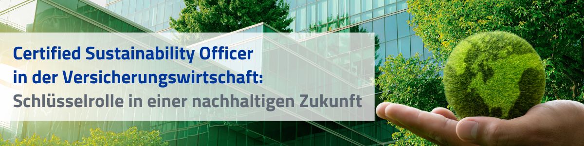Certified Sustainability Officer in der Versicherungswirtschaft: Schlüsselrolle in einer nachhaltigen Zukunft